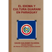 El Idioma Y Cultura Guarani En Paraguay