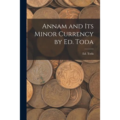 Annam and Its Minor Currency by Ed. Toda