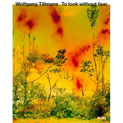 Wolfgang Tillmans: To Look Without Fear