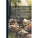 Canoe and Camp Cookery: A Practical Cook Book for Canoeists, Corinthian Sailors and Outers