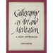 Calligraphy as Art and Meditation: A New Approach
