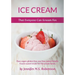 Ice Cream That Everyone Can Scream For: Raw, vegan, gluten-free, soy-free, paleo-friendly frozen sweet treats for the whole family