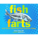 Fish Farts: And Other Amazing Ways Animals Adapt