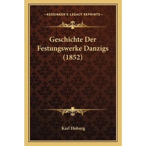 Geschichte Der Festungswerke Danzigs (1852)