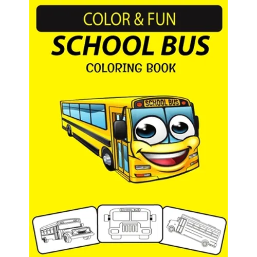 School Bus Coloring Book: School Buses Transportation Coloring Book, Perfect for Little Kids Ages 2-4 & Ages 4-8