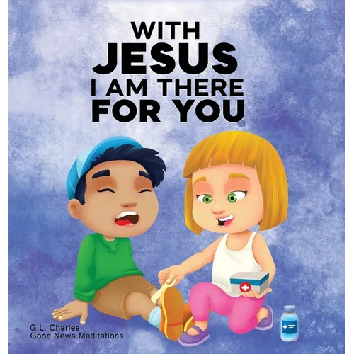 With Jesus I am There For You: A Christian book for kids about kindness and helping others, featuring Bible lessons and stories for homeschool, Sunday