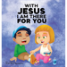 With Jesus I am There For You: A Christian book for kids about kindness and helping others, featuring Bible lessons and stories for homeschool, Sunday