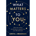 What Matters to You: How Your Values Are the Key to Transforming Your Life and Work, Perfect for Readers of Brene Brown, Julia Baird and Brianna Wiest