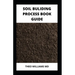 Soil Building Process Book Guide: The Complete Guide To Building A Soil That Is Healthy For Constructing And Rich In Nutrients For Farming