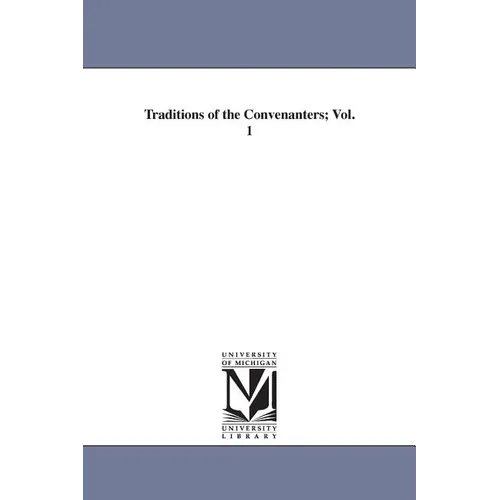 Traditions of the Convenanters; Vol. 1