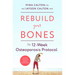 Rebuild Your Bones: The 12-Week Osteoporosis Protocol