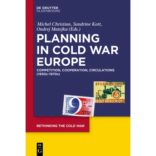 Planning in Cold War Europe: Competition, Cooperation, Circulations (1950s-1970s)
