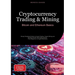 Cryptocurrency Trading & Mining: Bitcoin and Ethereum Basics: Simply Explained Guide to Crypto Trading, Crypto Mining and Building Wealth with Digital