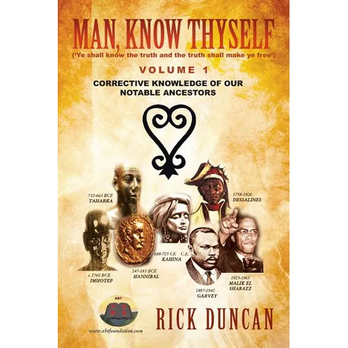 Man, Know Thyself: Volume 1 Corrective Knowledge of Our Notable Ancestors