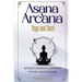 Asana & Arcana: Yoga & Tarot -- Movement, Meditation, and Inspiration for Every Card in the Tarot