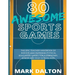80 Awesome Sports Games: The Epic Teacher Handbook of 80 Indoor & Outdoor Physical Education Games for Junior, Elementary and High School Kids