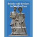 British 1820 Settlers to South Africa: A Reference Book