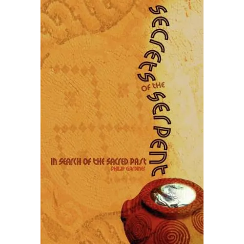 Secrets of the Serpent: In Search of the Sacred Past