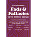 Fads and Fallacies in the Name of Science: The Curious Theories of Modern Pseudoscientists and the Strange, Amusing and Alarming Cults That Surround T