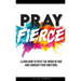 Pray Fierce