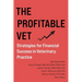 The Profitable Vet: Strategies for Financial Success in Veterinary Practice