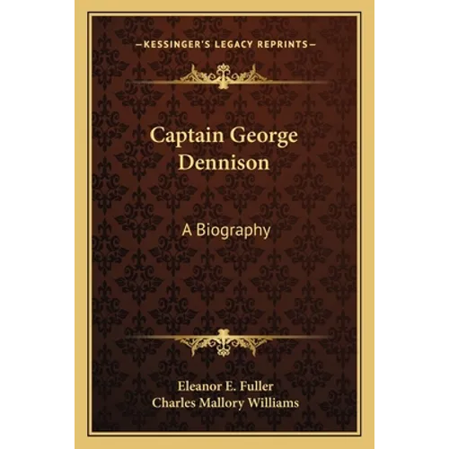 Captain George Dennison: A Biography