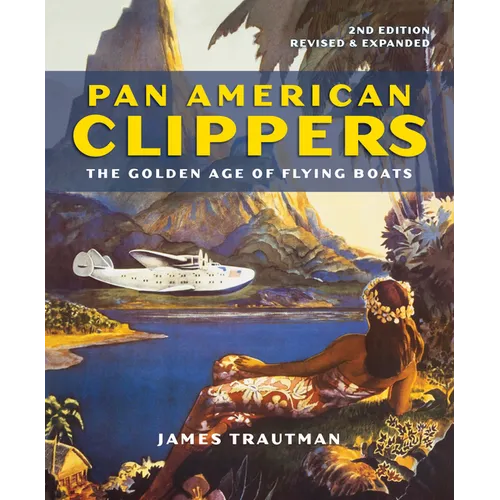 Pan American Clippers: The Golden Age of Flying Boats