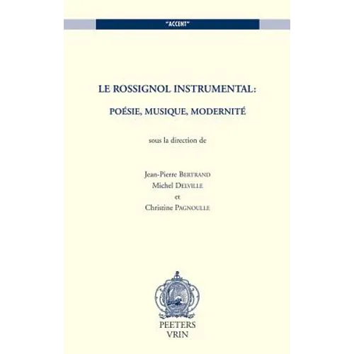 Le Rossignol Instrumental: Poesie, Musique, Modernite