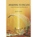 Awakening to One Love: Uncover the inner peace and joy hidden within you