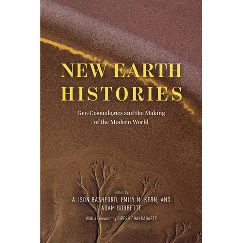 New Earth Histories: Geo-Cosmologies and the Making of the Modern World