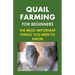 Quail Farming For Beginners: The Most Important Things You Need To Know