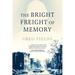 The Bright Freight of Memory