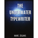 The Underwater Typewriter