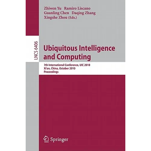 Ubiquitous Intelligence and Computing: 7th International Conference, UIC 2010, Xi'an, China, October 26-29, 2010, Proceedings