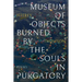 Museum of Objects Burned by the Souls in Purgatory