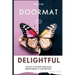 From Doormat to Delightful: The Art of Transforming Toxic Relationships or Leaving Them
