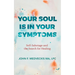 Your Soul Is in Your Symptoms: Self-Sabotage and the Search for Healing