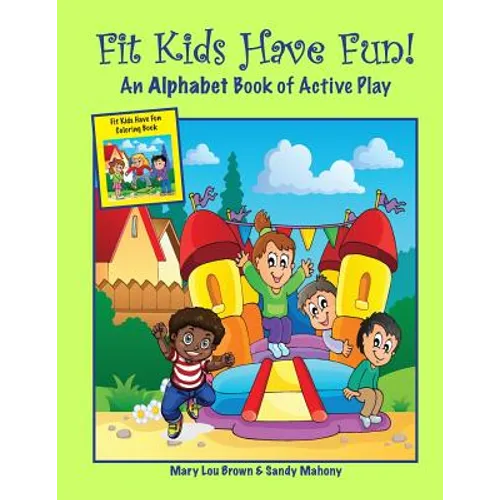 Fit Kids Have Fun! An Alphabet Book of Active Play