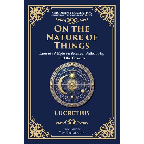 On the Nature of Things: Lucretius' Epic on Science, Philosophy, and the Cosmos