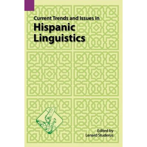 Current Trends and Issues in Hispanic Linguistics