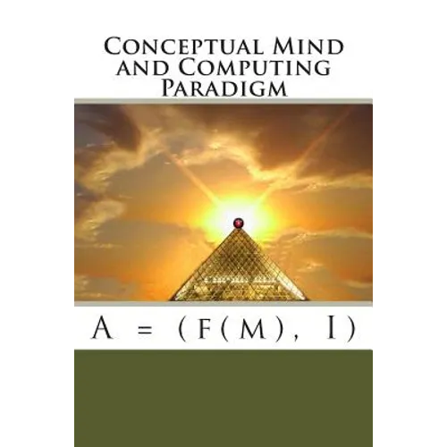 Conceptual Mind and Computing Paradigm: A = (f(m), I)