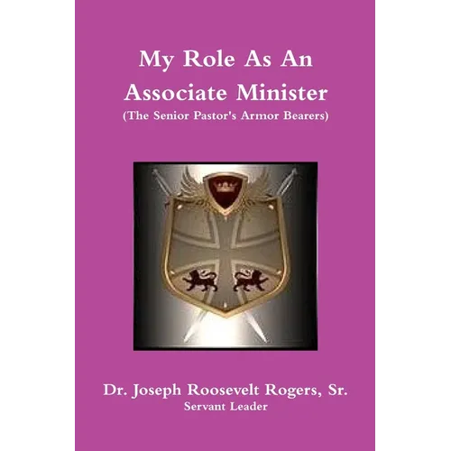 My Role As An Associate Minister (The Senior Pastor's Armor Bearers)