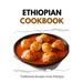 Ethiopian Cookbook: Traditional Recipes from Ethiopia