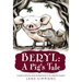 Beryl: A Pig's Tale