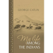 My Life Among the Indians: George Catlin's Memoirs of the American West and Plains Tribes