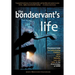 The Bondservant's Life: Foundation for Understanding Prophecy, and a Call to Maturity, Love, and Unity in the Knowledge of God