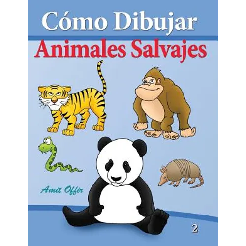 Cómo Dibujar - Animales Salvajes: Libros de Dibujo