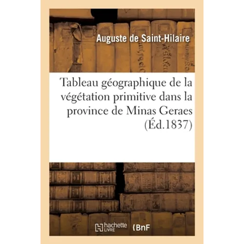 Tableau géographique de la végétation primitive dans la province de Minas Geraes