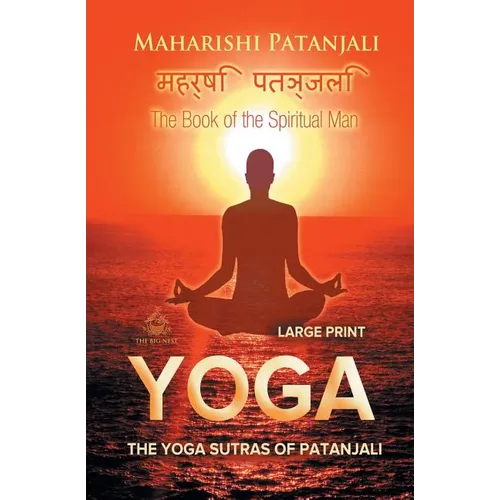 The Yoga Sutras of Patanjali (Large Print): The Book of the Spiritual Man