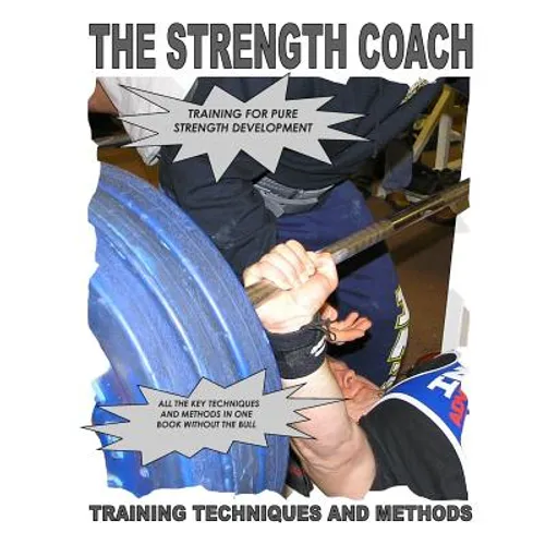 THE STRENGTH COACH Training techniques and methods: Training techniques and methods for pure strength